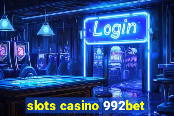 slots casino 992bet
